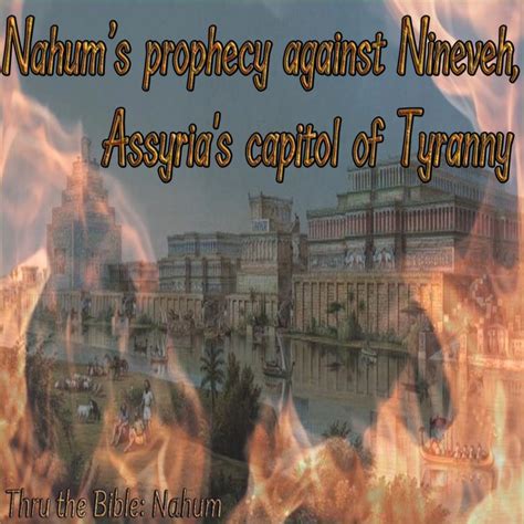 Nahum • A prophecy against Assyria .